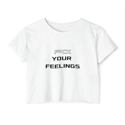 Women's Festival Crop Top - F*CK YOUR FEELINGS Tee