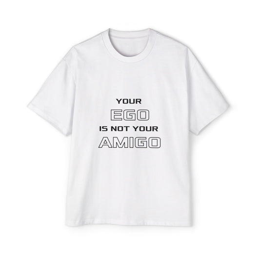 Your EGO is not your AMIGO (Oversized Tee)